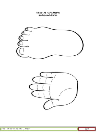 R E D I N N O V A D O R A S A T I C O 127
SILUETAS PARA MEDIR
Medidas Arbitrarias
 