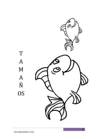20
RED INNOVADORAS ATICO
T
A
M
A
Ñ
OS
 