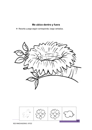 27
RED INNOVADORAS ATICO
Me ubico dentro y fuera
 Recorta y pega según corresponde, luego verbaliza.
 
