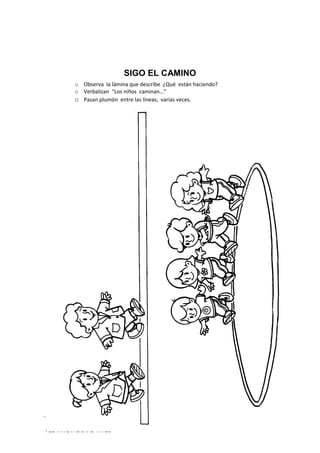 35
RED INNOVADORAS ATICO
SIGO EL CAMINO
o Observa la lámina que describe ¿Qué están haciendo?
o Verbalizan “Los niños caminan…”
o Pasan plumón entre las líneas, varias veces.
 