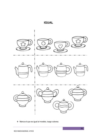 61
RED INNOVADORAS ATICO
IGUAL
 Marca el que es igual al modelo, luego colorea.
 