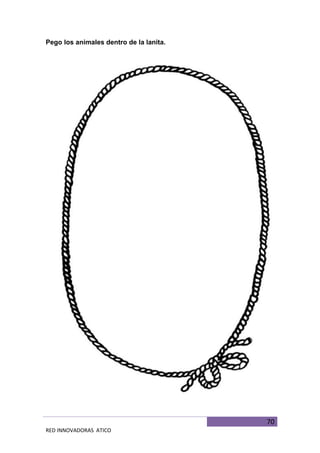 70
RED INNOVADORAS ATICO
Pego los animales dentro de la lanita.
 