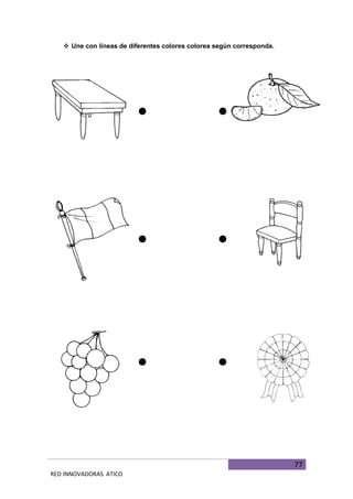 77
RED INNOVADORAS ATICO
 Une con líneas de diferentes colores colorea según corresponda.
 