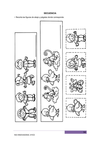 94
RED INNOVADORAS ATICO
SECUENCIA
• Recorta las figuras de abajo y pégalas donde corresponde.
 