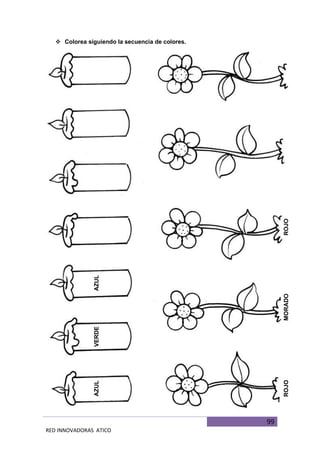 99
RED INNOVADORAS ATICO
 Colorea siguiendo la secuencia de colores.
AZULVERDEAZUL
ROJOMORADOROJO
 