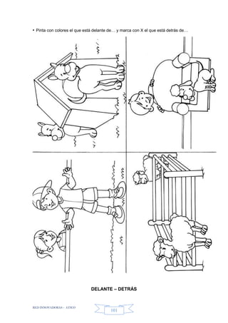 RED INNOVADORAS - ATICO
101
• Pinta con colores el que está delante de… y marca con X el que está detrás de…
DELANTE – DETRÁS
 