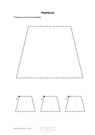 RED INNOVADORAS - ATICO
11
TRAPECIO
• Repasa por las líneas punteadas.
 