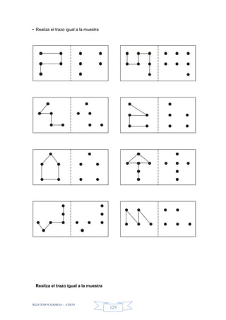 RED INNOVADORAS - ATICO
129
• Realiza el trazo igual a la muestra
Realiza el trazo igual a la muestra
 