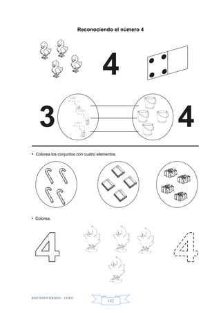 RED INNOVADORAS - ATICO
142
Reconociendo el número 4
• Colorea los conjuntos con cuatro elementos.
• Colorea.
4
43
 