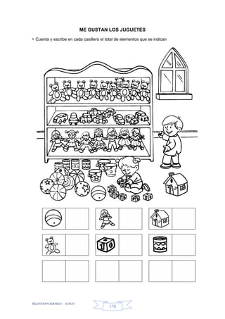 RED INNOVADORAS - ATICO
170
ME GUSTAN LOS JUGUETES
• Cuenta y escribe en cada casillero el total de elementos que se indican
 