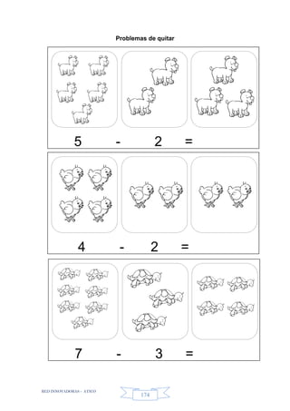 RED INNOVADORAS - ATICO
174
Problemas de quitar
5 - 2 =
4 - 2 =
7 - 3 =
 