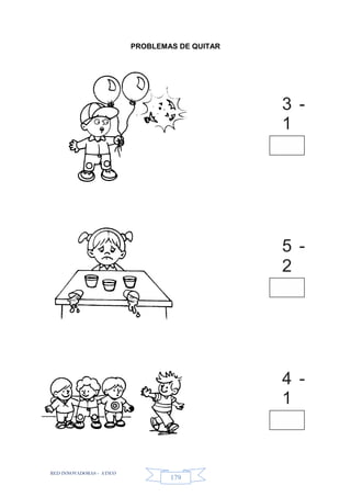 RED INNOVADORAS - ATICO
179
PROBLEMAS DE QUITAR
3
1
-
5
2
-
4
1
-
 