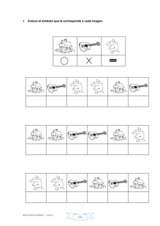RED INNOVADORAS - ATICO
186
 Coloca el símbolo que le corresponde a cada imagen.
 