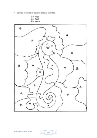 RED INNOVADORAS - ATICO
189
 Colorea el cuadro de acuerdo a lo que se indica.
X = Rojo
A = Azul
B = Verde
 
