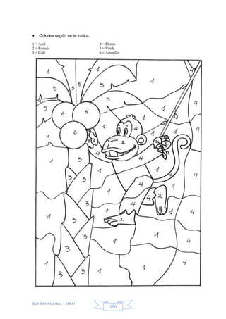RED INNOVADORAS - ATICO
190
 Colorea según se te indica.
1 = Azul 4 = Plomo
2 = Rosado 5 = Verde
3 = Café 6 = Amarillo
 