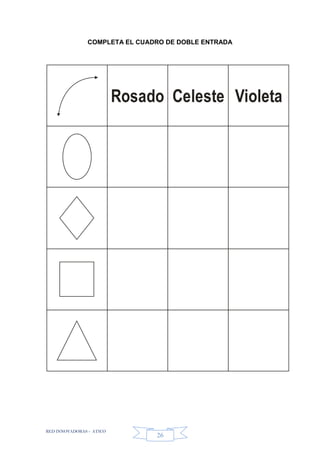 RED INNOVADORAS - ATICO
26
COMPLETA EL CUADRO DE DOBLE ENTRADA
Rosado Celeste Violeta
 