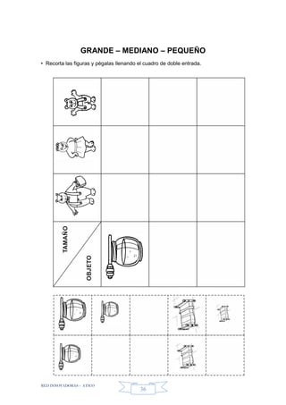 RED INNOVADORAS - ATICO
36
GRANDE – MEDIANO – PEQUEÑO
• Recorta las figuras y pégalas llenando el cuadro de doble entrada.TAMAÑO
OBJETO
 