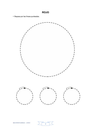 RED INNOVADORAS - ATICO
4
ROJO
• Repasa por las líneas punteadas.
 
