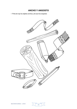 RED INNOVADORAS - ATICO
45
ANCHO Y ANGOSTO
• Pinta de rojo los objetos anchos y de azul los angostos
 
