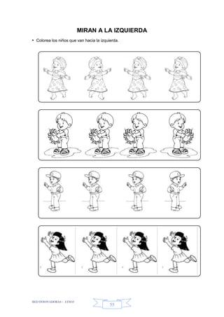 RED INNOVADORAS - ATICO
55
MIRAN A LA IZQUIERDA
• Colorea los niños que van hacia la izquierda.
 