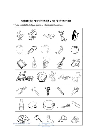 RED INNOVADORAS - ATICO
69
NOCIÓN DE PERTENENCIA Y NO PERTENENCIA
• Tacha en cada fila, la figura que no se relaciona con las demás.
 