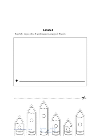 RED INNOVADORAS - ATICO
84
Longitud
• Recorta los lápices, ordena de grande a pequeño, empezando del punto.
 