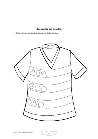 RED INNOVADORAS - ATICO
87
Secuencia por detalles
• Decora el polo siguiendo la secuencia de los diseños.
 