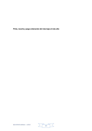 RED INNOVADORAS - ATICO
89
Pinta, recorta y pega ordenando del más bajo al más alto
 