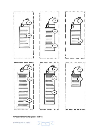 RED INNOVADORAS - ATICO
94
Pinta solamente lo que se indica:
 