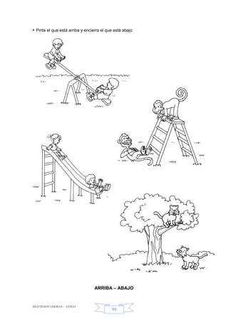 RED INNOVADORAS - ATICO
99
• Pinta el que está arriba y encierra el que está abajo
ARRIBA – ABAJO
 