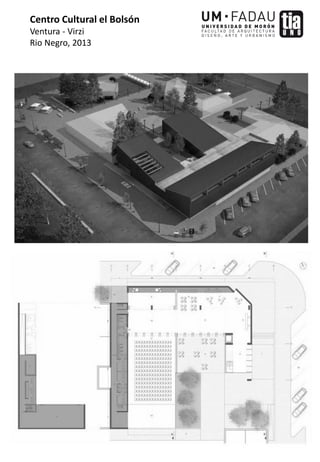 Centro Cultural el Bolsón
Ventura - Virzi
Rio Negro, 2013
 