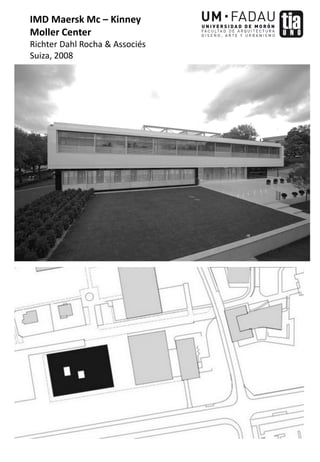IMD Maersk Mc – Kinney
Moller Center
Richter Dahl Rocha & Associés
Suiza, 2008
 