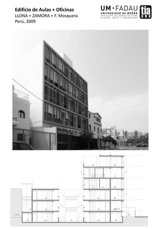 Edificio de Aulas + Oficinas
LLONA + ZAMORA + F. Mosquera
Perú, 2009
 