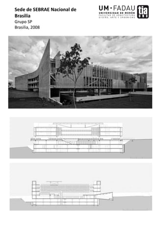 Sede de SEBRAE Nacional de
Brasilia
Grupo SP
Brasilia, 2008
 