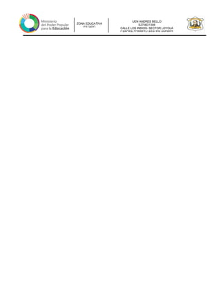 UEN ANDRES BELLO
S2706D1308
CALLE LOS INDIOS- SECTOR LOYOLA
CARORA-TORRES-LARAUEN ANDRES
ZONA EDUCATIVA
ESTADO
 