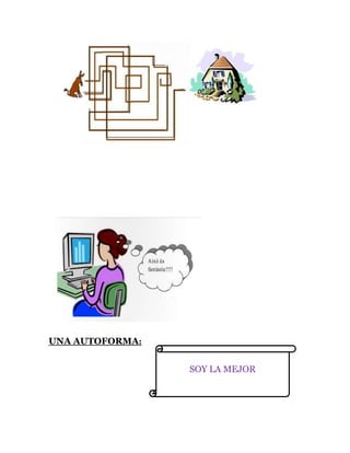 UNA AUTOFORMA:


                 SOY LA MEJOR
 
