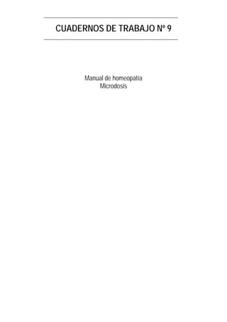 CUADERNOS DE TRABAJO Nº 9
Manual de homeopatía
Microdosis
 