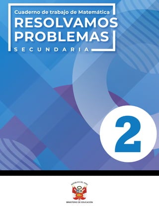 2
Cuaderno de trabajo de Matemática
S E C U N D A R I A
RESOLVAMOS
PROBLEMAS
 