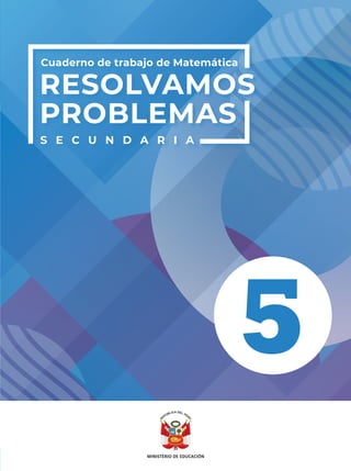5
Cuaderno de trabajo de Matemática
S E C U N D A R I A
RESOLVAMOS
PROBLEMAS
 