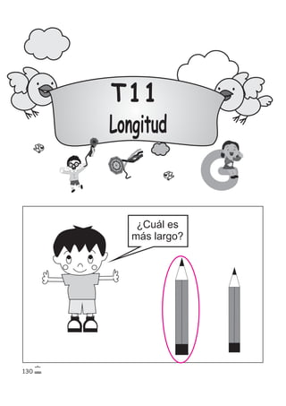 T11
Longitud
G
¿Cuál es
más largo?
130
 