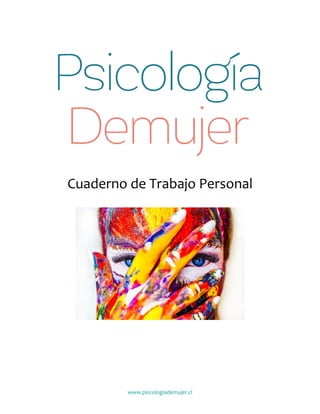 www.psicologiademujer.cl
Cuaderno de Trabajo Personal
 