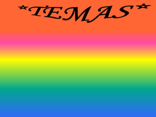 *TEMAS*