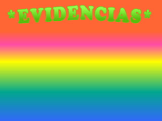 *EVIDENCIAS*