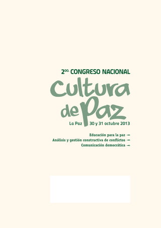 La Paz
	
	
		
		

30 y 31 octubre 2013

Educación para la paz
Análisis y gestión constructiva de conflictos
Comunicación democrática

 