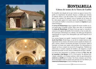 131
PEROSILLO
Ruinas del Palacio de Buen Grado
Cabecera de la iglesia de Nuestra Señora de Melgar
Los campos de cereal cubren la planicie sobre la que se asienta esta
pequeña aldea. A la puerta de la iglesia, el tronco desnudo y gris de
una olma se cubre de hiedra. En primavera, con la caída del sol, re-
gresan las ovejas tras pastar en los páramos aprovechando los nuevos
brotes.Al otro margen del arroyo Cerquilla, cruzando el paraje de las
Revillas, se intuyen los muros del palacio Buengrado. La mirada se
extiende al horizonte donde se distinguen los caseríos de Perosillo
y Frumales.
Perosillo fue durante la repoblación cabeza de un pequeño señorío
que incluía también a las aldeas de Olombrada, Adrados y Frumales.
A ﬁnales del siglo XII, el concejo de Cuéllar le compró este territorio
al rey Alfonso VIII, quien a su vez se lo había cambiado a su anterior
propietario por un soto. Desde entonces estuvo en la jurisdicción de
Cuéllar, dentro del sexmo de Hontalbilla.
Del palacio de Buengrado apenas quedan unos esquinazos de piedra
blanquecina. Hay muy poca información sobre él. Parece ser que fue
fundado por don Beltrán de la Cueva, señor de Cuéllar y primer du-
que de Alburquerque y que en él vivió la Beltraneja. En todo caso, en
el siglo XIX Madoz se refería a él como un “ediﬁcio famoso en la his-
toria de Segovia”. Quedaban en pie bóvedas, arcos, la cerca exterior,
las caballerizas y la fuente, así como un estanque para la pesca.
La iglesia de Santa María de Melgar no conserva ningún elemento
en su arquitectura anterior al siglo XVI. De este momento son la
torre, cuyo cuerpo inferior se cubre con una sencilla bóveda de cru-
cería, y el arco triunfal, adornado con casetones. Entre sus imágenes,
resulta muy impresionante la de San Juan niño degollado, una re-
presentación infantil en la que el santo aparece con la cabeza en una
bandeja. Es el patrón del pueblo y se le celebra el 29 de agosto.
Ecos del pasado esplendor
 