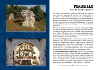 133
OLOMBRADA
Los campos de trigo y cebada circundan el pueblo alternando con
regadíos y eriales. El arroyo de Las Olmedas, próximo al pueblo,
recoge las aguas de manantiales como la fuente la Raja, de la que
mana un reguero que perdura en el estío. Sobrevolando el páramo se
distinguen buitres leonados y alimoches atentos al movimiento del
cercano muladar. Por el camino que desciende a Frumales se llega a
Tierra Bermeja y un poco más abajo a la fuente Bayurín de la que se
dice tomaba el agua el palacio de Buengrado.
El término de Olombrada está en el extremo oriental del la comunidad
de Villa y Tierra de Cuéllar. Justo detrás del ediﬁcio del ayuntamiento
se alza la iglesia de San Vicente. Es un ediﬁcio barroco con planta de
cruz latina que vino a sustituir en el último tercio del siglo XVIII a la
antigua iglesia románica de la que se conservan unos canes en el muro
sur. El retablo mayor es de estilo barroco tardío y deja entrever en
su arquitectura el gusto neoclásico. Incorpora algunos bajorrelieves
del retablo anterior. El conjunto escultórico del Cristo de la Buena
Muerte, de mediados del siglo XVI, es una obra destacable.
Llama la atención la proliferación de cruces de piedra en el pueblo
y su entorno más inmediato. La mayor parte de ellas se fechan entre
el siglo XVI y el siglo XVIII. A parte de la devoción del Calvario,
las cruces podían levantarse como conmemoración o por una deter-
minada intención.
Sus ﬁestas patronales son en honor de Ntra. Sra. del Rosario, el
primer domingo de octubre. Otra de sus ﬁestas tradicionales es la
ﬁesta de Palas, el primer domingo de cuaresma. La procesión va
hasta la Ermita de Ntra. Sra de los Olmos donde antiguamente se
celebraba un mercado de aperos de labranza del que toma el nombre
la celebración.
Ayuntamiento
Fuente de la Raja
Lugar de cruces y fuentes
 