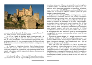 16
había pasado el mismo Ignacio temporadas
en su adolescencia. Uno de los primeros je-
suitas, Diego de Ledesma, también de Cuéllar,
hizo el plan de estudios para el Colegio Roma-
no, luego desarrollado en la ratio studiorum de
la Compañía.
Llegada la hora de América, los frutos
tardíos del medievo que se ha dicho, hubo co-
piosidad cuellarana en su recogida. Ahí, Diego
Velázquez, el conquistador de Cuba, que como
tal tuvo a sus órdenes a Hernán Cortés; uno de
sus hombres, y no fue el único paisano, Juan de
Grijalva, descubridor y explorador del Golfo
de Méjico; Gabriel de Rojas, uno de los capita-
nes de Pedrarias Dávila, llamado por su amigo
Francisco Pizarro al Perú, benefactor de la patria
chica; el franciscano Antonio de Cuéllar, primer
guardián o superior del convento de Ezatlán, en Ja-
lisco; el mercedario Alonso Gómez de Encinas, doctri-
nero de los indios en la bahía de Guayaquil; el cronista
Alonso de Herrera y Tordesillas, citado por Víctor Hugo
en su novela Los trabajadores del mar. A esta orilla, el
franciscano Francisco de Orantes y Villanueva, obispo de
Oviedo, fue muy activo en el Concilio de Trento.
Mientras tanto, en Cuéllar era alta la densidad conven-
tual: San Basilio, San Francisco, La Trinidad, Santa Clara, La Concep-
ción, Santa Isabel- conocida por Santa Ana- de terciarias franciscanas.
La ermita de la Virgen del Henar, inició su ascensión constante como
cita de la tierra, desde que en 1587 la tomara a su cargo el obispo An-
drés Pacheco, poniéndola ermitaño, capellán y mayordomo.
En su asombroso periplo a través de la Península, de Norte a Sur,
el general carlista Gómez, por quien muchos años después se interesa-
ba admirado el zar de Rusia en conversaciones con sus militares, pasó
entre Cuéllar y Sepúlveda. En Cuéllar y en Turégano hubo movi-
mientos de tropas de unos y otros en aquella contienda, dándose
los correspondientes episodios signiﬁcativos.
El destierro de Espronceda hizo que el castillo tuviera su no-
vela histórica romántica, Sancho Saldaña o el castellano de
Cuéllar. En nuestros días, la poetisa Alfonsa de la Torre,
ha cantado el sueño de perﬁles de las torres de la Villa,
con transparencia de ﬂores, bajo las nubes violeta,
alivio de ruiseñores sus enaltecidas piedras.
La devoción a san Benito tiene casi siempre
un impulso monástico. En nuestra tierra, a causa
de la cronología de la repoblación cristiana de
muy escasa densidad benedictina, no pudo ﬂore-
cer mucho. Algunos al oír su nombre pensaban
en otro santo popular, san Benito de Palermo.
La romería donde el Carracillo converge,
San Benito de Gallegos, se explica por la vecin-
dad del monasterio de San Boal- contracción de
San Baudilio, al que del Carracillo llamaron las
primeras fuentes. Entre Perosillo y Adrados, a las
puertas de la Churrería, hay un paraje llamado Los
Conventos. Y El Convento llaman también a la ermita de
San Benito del mismo Adrados, pueblo del sexmo de Hon-
talbilla. Hay que tener en cuenta que la toponimia monacal
se extendía a veces a la mera posesión de una heredad del dominio terri-
torial del monasterio. En Santituste de San Juan Bautista “El Convento”
llaman a un granero que tuvo El Carmen Calzado de Segovia.
En cuanto al pueblo de Samboal, surgió en torno al cenobio. Un
fenómeno frecuente que muestra una de las paradojas del monacato, la
vocación solitaria determinante de una densidad sociable.
El origen del monasterio es desconocido. Nada se sabe de la etapa
anterior a su donación a la abadía de San Isidoro de Dueñas por el con-
 