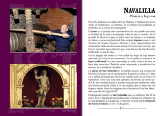 153
COBOS DE FUENTIDUEÑA
Portada románica
Iglesia de San Julián
El caserío se esparce por una loma junto a la vega del Duratón. Las
choperas han sustituido a las antiguas huertas que debieron abundar
en toda la ribera. Al otro margen, las laderas de arenas coronadas
por pinos resineros ﬂanquean al río y dirigen su cauce. Es en este
paraje donde se encuentra la fuente de las Mozas, un manantial de
aguas cálidas al que acudían las mujeres del pueblo a lavar durante el
invierno. Todavía se conserva la costumbre de seguir el camino que,
tras cruzar el río, lleva a esta fuente.
En un cerro próximo a las bodegas se alzan las ruinas de la ermita
de San Benito. Ya no se cultivan las viñas, pero en otro tiempo la
producción de vino tuvo cierta importancia. La vega del río y los
campos de cultivos salpicados de almendros conﬁguran un hermoso
paisaje de verdes y ocres.
En un lado del caserío y en las proximidades del río, se levanta
la iglesia de San Julián, una construcción románica. La cabece-
ra consta de tramo recto y ábside. En este se abren tres aspilleras
enarcadas al interior y al exterior. En cada lado del tramo recto se
disponen dos arcos ciegos, también dentro y fuera. El tramo recto
se cubre con medio cañón y el ábside con bóveda de horno. El arco
triunfal es de medio punto. Posteriormente se le adosó un gran arco
apuntado que da paso a la nave, también románica, aunque de un
momento posterior. En el lado sur se abre la gran portada de seis
arquivoltas. Sorprende en ella, al igual que en el resto de ediﬁcio, la
ausencia de decoración escultórica, una inﬂuencia cisterciense que
también se maniﬁesta en el rosetón abierto a los pies de la nave. La
pila bautismal, en el sotocoro, es una pieza singular.
El primer domingo de octubre los vecinos festejan la Virgen del Ro-
sario. El 7 de enero se celebra San Julián al son de las dulzainas.
Compañero del Duratón
 
