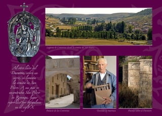 Donde medran las truchas
Este barrio de Laguna de Contreras se sitúa en las proximidades de
la vega del Duratón. Sus aguas bajan calmadas en su último tramo
por la provincia de Segovia, que abandona a pocos kilómetros de
aquí. A su orilla crece vegetación abundante con carrizos y espada-
ñas que sirven de refugio a truchas y barbos. La tradición truchera
del río se mantiene en la actualidad. Muy próxima al pueblo se ha
construido una piscifactoria en la que niños y mayores aprenden a
pescar tan delicioso manjar. Al otro extremo del pueblo el paisaje
cambia. Apenas hay vegetación que interrumpa la mirada en estas
laderas pedregosas de excelente pasto para las ovejas. Bajo el manto
calizo que tapiza las laderas se encuentran vetas de yeso que se ex-
traen en una mina desde hace varios años.
La iglesia de Santa María Magdalena es un templo singular, de
pequeño tamaño y origen románico. Sufrió una reforma radical y
la fábrica medieval se incorporó a los muros actuales. El acceso se
hace desde los pies de la nave a través de una portada románica,
seguramente redispuesta. La nave se divide en dos mediante un arco
fajón de piedra. Las dos partes se cubren con bóveda de arista. El
arco triunfal es de medio punto, muy sólido y bajo. La cabecera es
recta y se cubre también con bóveda de arista. Un arco abocelado
sobre capiteles románicos ocupa el testero en el que se dispone el
retablo mayor con la imagen de la titular. En la nave se conserva un
interesante retablo clasicista con cinco tablas pintadas distribuidas
en torno a la imagen de San Gregorio. Las pinturas son de mediados
del siglo XVI y se atribuyen al Maestro de Maello y a Gabriel Sosa.
Aunque su ﬁesta mayor es San Gregorio, el 9 de mayo, los festejos
se han trasladado a su otra ﬁesta patronal, la Magdalena, que se
celebra el ﬁn de semana más cercano al 22 de julio.
168
VIVAR DE FUENTIDUEÑA
Arquitectura tradicional Espadaña
Capitel románico reaprovechado en un muro
 