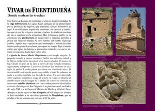 Jirafas, castores, tigres de
dientes de sable y félidos
son algunos de los fósiles
hallados en dos yacimientos
paleontológicos. Se han
fechado en el Neógeno,
cuando el paisaje estaba
cubierto de charcas someras
en un clima subtropical
templado
Cotarro de RodagatosOtoño en Las Vencías
Arquitectura tradicional
Torre de la iglesia de la Magdalena Podando las vides
 